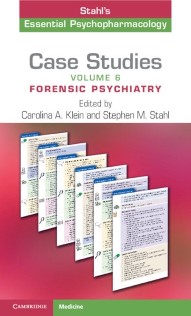 Case Studies: Stahl's Essential Psychopharmacology: Volume 6 - Forensic Psychiatry