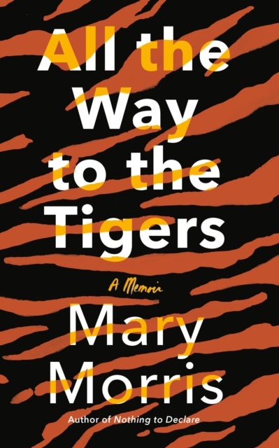 All the Way to the Tigers - A Memoir