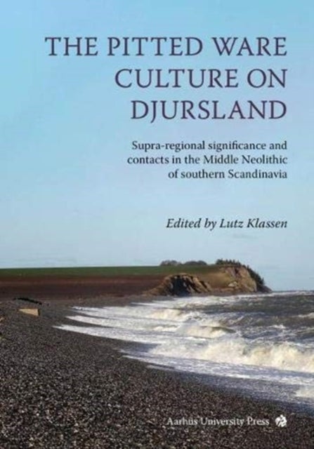 The Pitted Ware Culture on Djursland - Supra-regional significance and contacts in the Middle Neolithic of southern Scandinavia