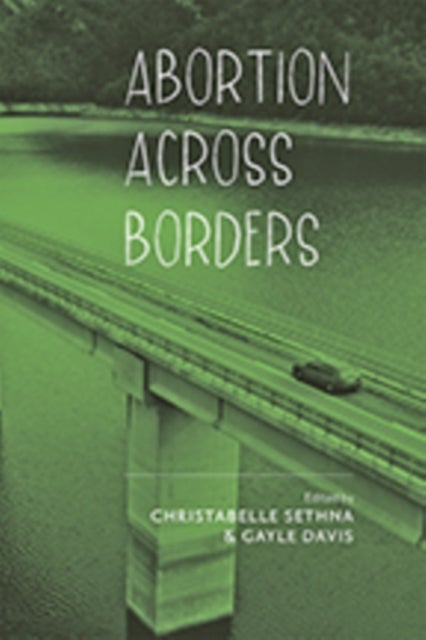 Abortion across Borders - Transnational Travel and Access to Abortion Services
