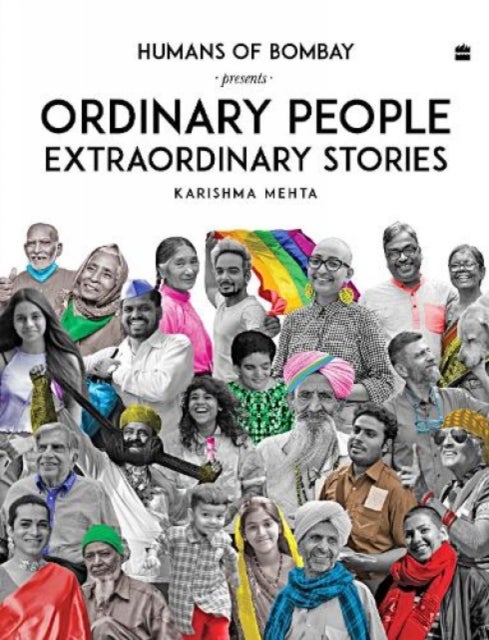 Ordinary People Extraordinary Stories - Humans of Bombay Presents