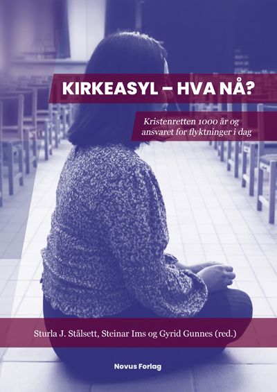 Kirkeasyl - hva nå? - kristenretten 1000 år og ansvaret for flyktninger i dag