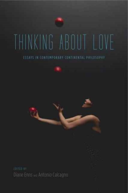 Thinking About Love - Essays in Contemporary Continental Philosophy