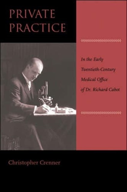 Private Practice - In the Early Twentieth-Century Medical Office of Dr. Richard Cabot