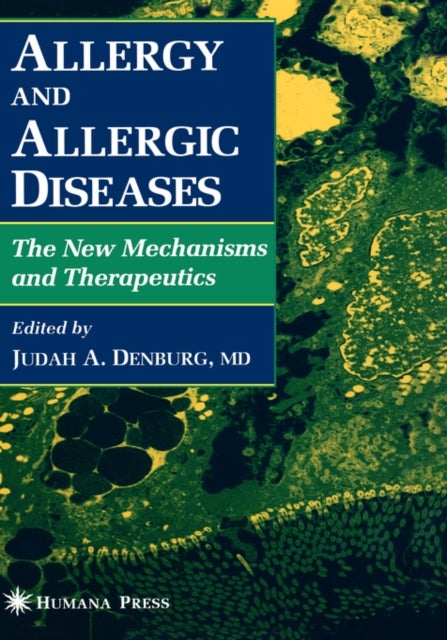 Allergy and Allergic Diseases - The New Mechanisms and Therapeutics