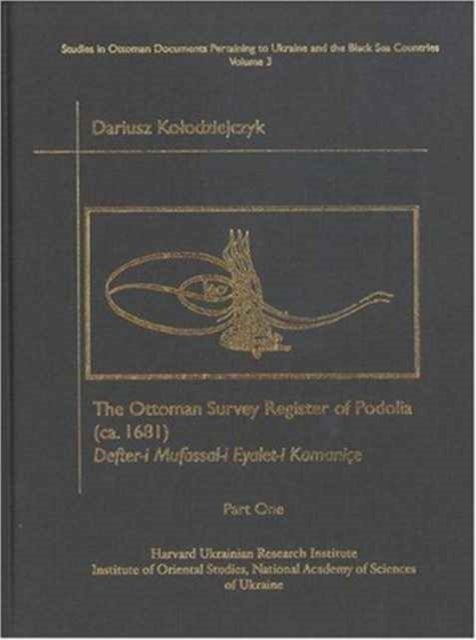 The Ottoman Survey Register of Podolia (ca. 1681), Part One - Defter-i Mufassal-i Eyalet-i Kamanice