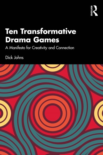 Ten Transformative Drama Games - A Manifesto for Creativity and Connection