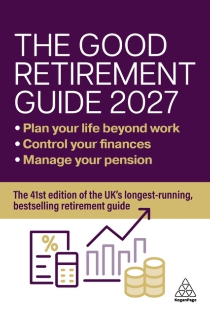The Good Retirement Guide 2027 - Manage your pension, control your finances, plan your life beyond work