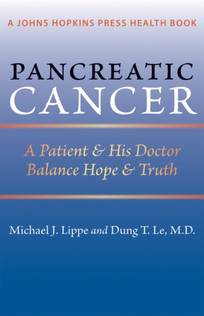 Pancreatic Cancer - A Patient and His Doctor Balance Hope and Truth