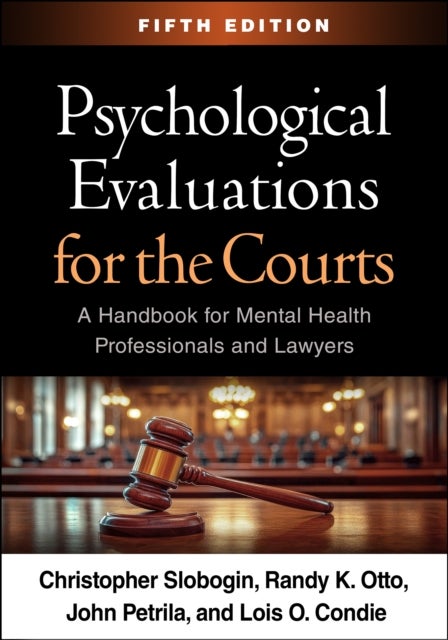Psychological Evaluations for the Courts, Fifth Edition - A Handbook for Mental Health Professionals and Lawyers