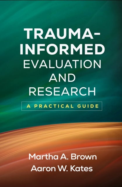 Trauma-Informed Evaluation and Research - A Practical Guide