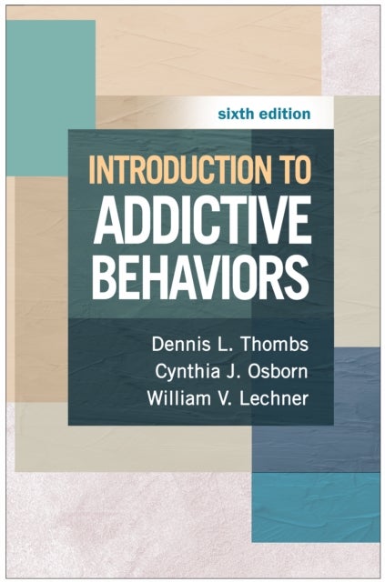 Introduction to Addictive Behaviors, Sixth Edition