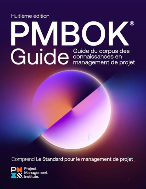 A Guide to the Project Management Body of Knowledge (PMBOK® Guide) — Eighth Edition and The Standard for Project Management (FRENCH)