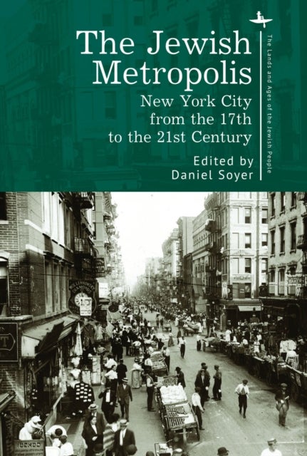 The Jewish Metropolis - New York City from the 17th to the 21st Century
