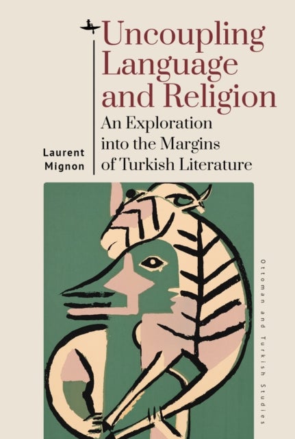 Uncoupling Language and Religion - An Exploration into the Margins of Turkish Literature