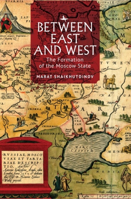 Between East and West - The Formation of the Moscow State