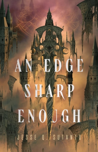 An Edge Sharp Enough - A Sweeping Dark Fantasy of Powerful Lost Magic and Revolution Gone Wrong