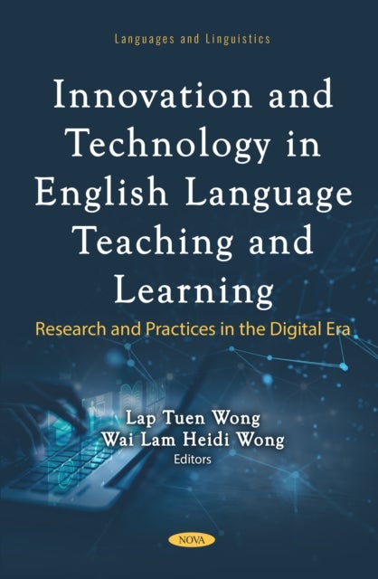 Innovation and Technology in English Language Teaching and Learning: Research and Practices in the Digital Era