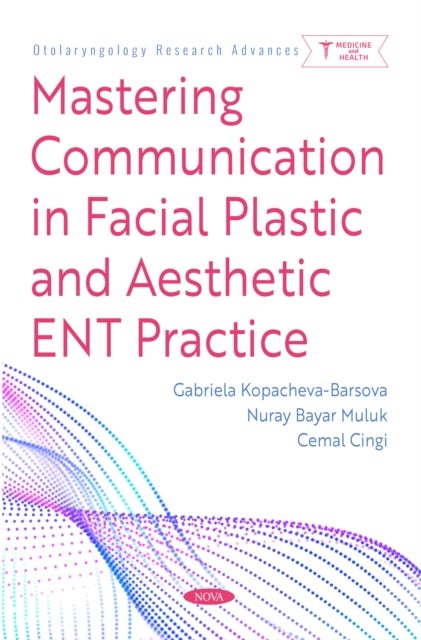 Mastering Communication in Facial Plastic and Aesthetic ENT Practice
