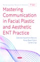 Mastering Communication in Facial Plastic and Aesthetic ENT Practice
