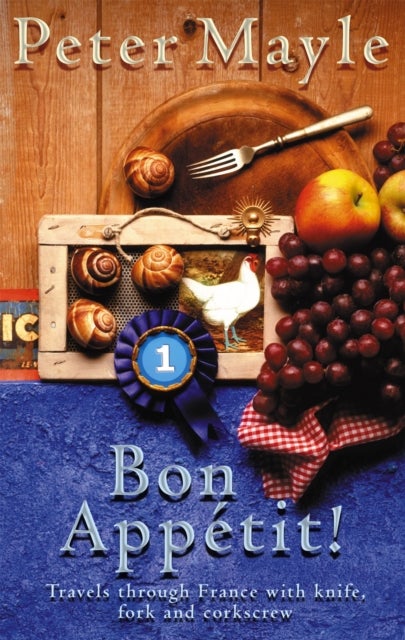 Bon Appetit! - Travels with knife,fork & corkscrew through France