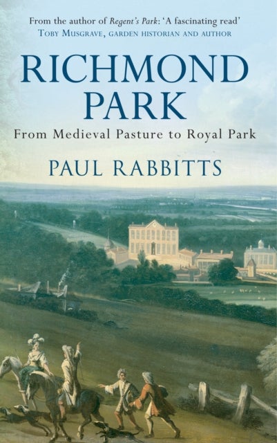 Richmond Park - From Medieval Pasture to Royal Park