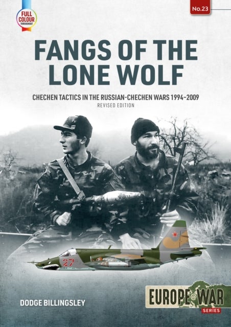 Fangs of the Lone Wolf - Chechen Tactics in the Russian-Chechen Wars 1994-2009