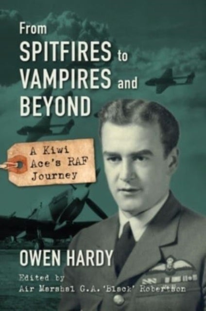 From Spitfires to Vampires and Beyond - A Kiwi Ace's RAF Journey