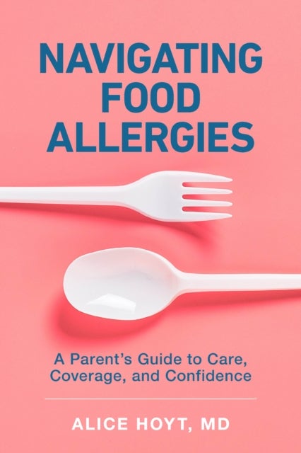 Navigating Food Allergies - A Parent's Guide to Care, Coverage, and Confidence