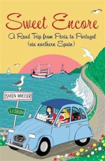 Sweet Encore - A Road Trip from Paris to Portugal