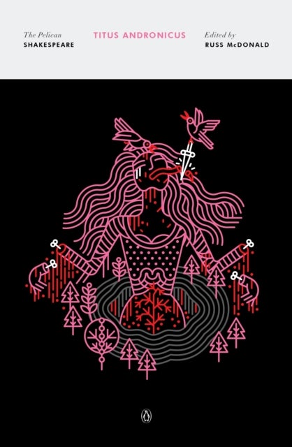 Titus Andronicus - The Pelican Shakespeare