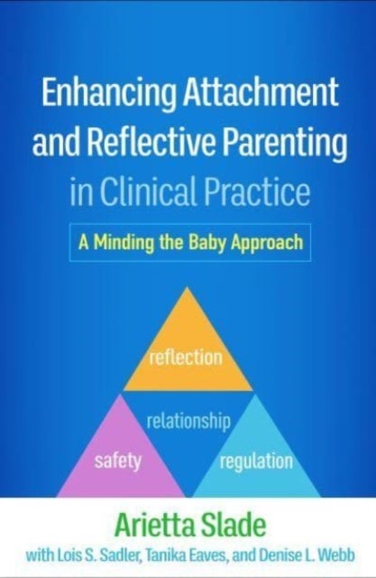 Enhancing Attachment and Reflective Parenting in Clinical Practice - A Minding the Baby Approach