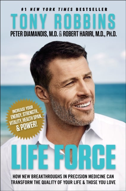 Life Force - How New Breakthroughs in Precision Medicine Can Transform the Quality of Your Life & Those You Love