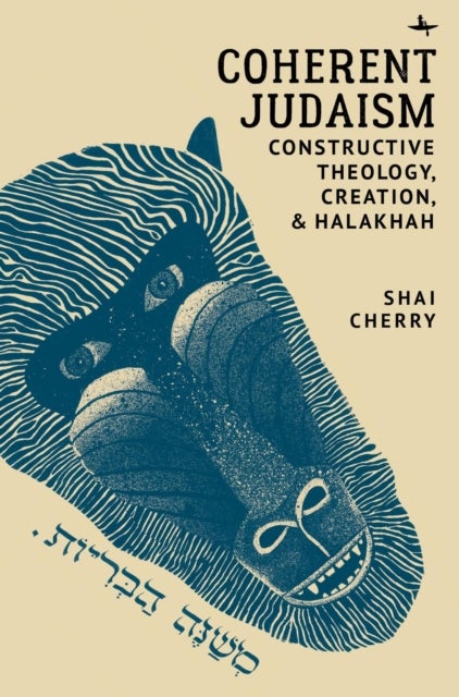 Coherent Judaism - Constructive Theology, Creation, and Halakhah