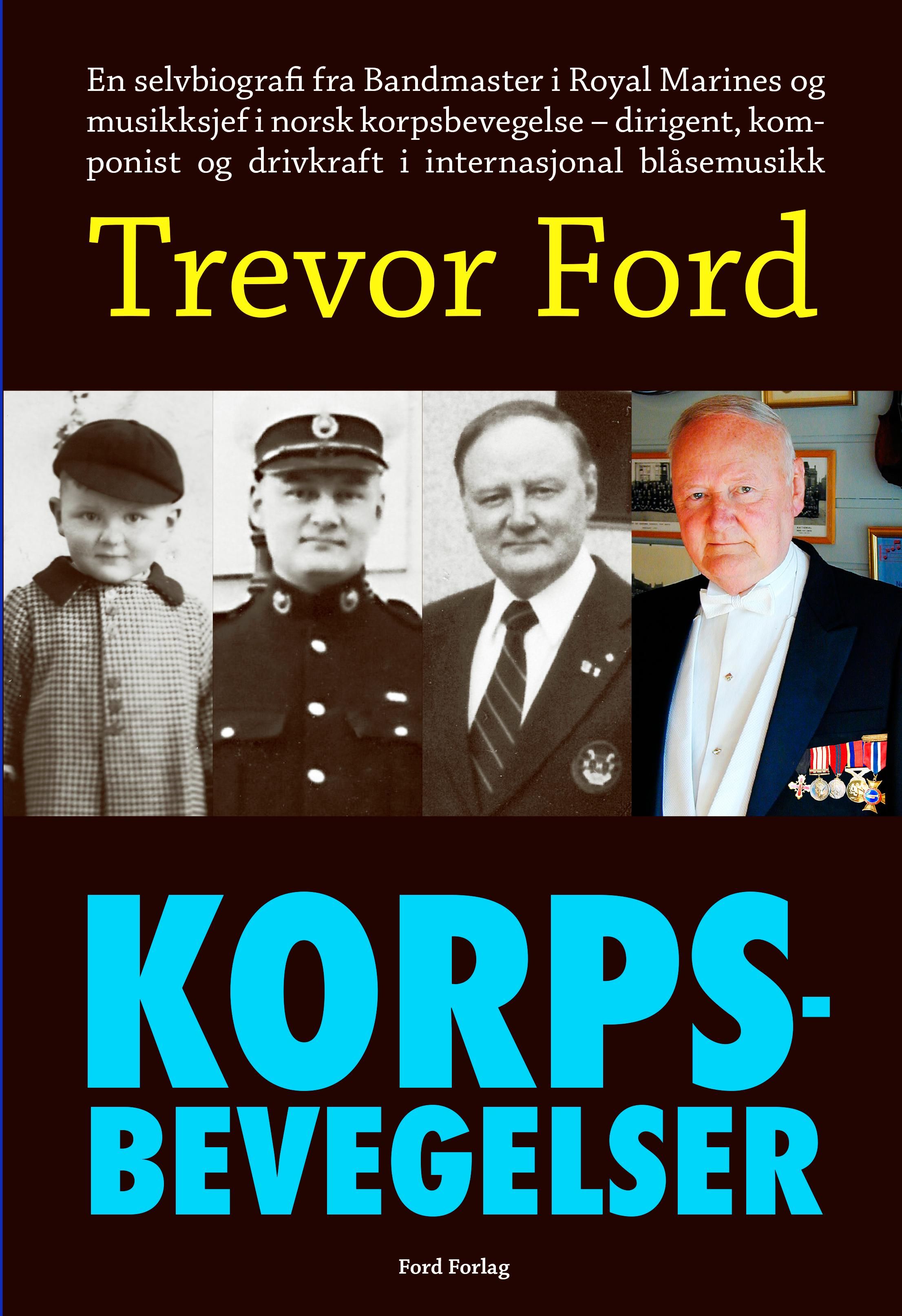 Korpsbevegelser - en selvbiografi fra Bandmaster i Royal Marines og musikksjef i norsk korpsbevegelse - dirigent, komponist og drivkraft i internasjonal blåsemusikk