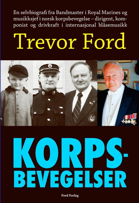 Korpsbevegelser - en selvbiografi fra Bandmaster i Royal Marines og musikksjef i norsk korpsbevegelse - dirigent, komponist og drivkraft i internasjonal blåsemusikk