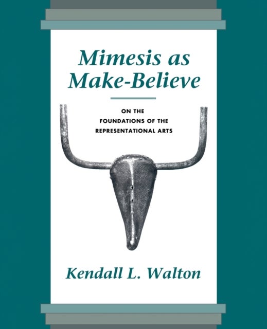 Mimesis as Make-Believe - On the Foundations of the Representational Arts