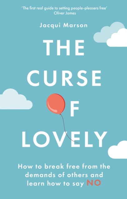 The Curse of Lovely - How to break free from the demands of others and learn how to say no