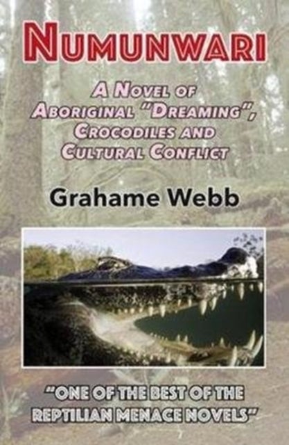 Numunwari - A Novel of Aboriginal "Dreaming", Crocodiles and Cultural Conflict