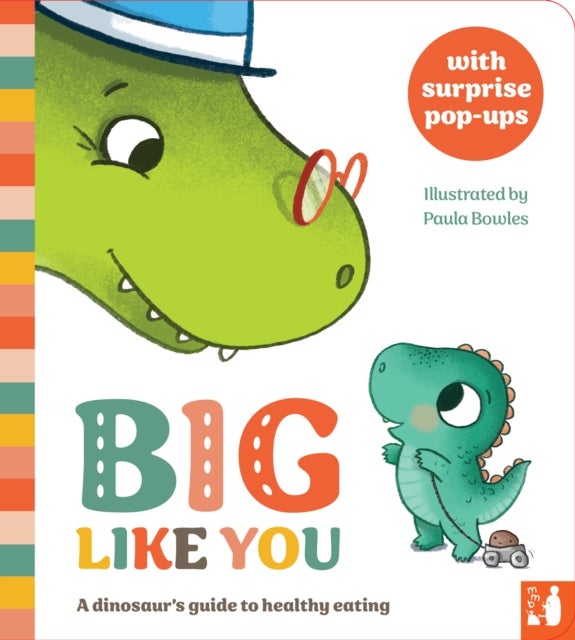 Big Like You - A dinosaur's guide to healthy eating, a pop-up book for 2 to 4s