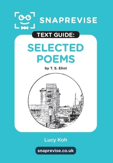 SnapRevise Select Poems by T.S. Eliot Text Guide for English Literature