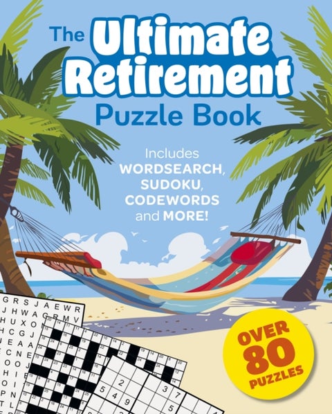 The Ultimate Retirement Puzzle Book - Includes Wordsearch, Sudoku, Codewords and More!