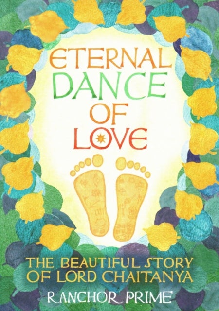 Eternal Dance of Love - The Beautiful Story of Lord Chaitanya