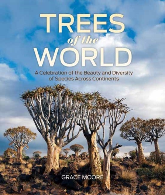 Trees of the World - A Celebration of the Beauty and Diversity of Species Across Continents