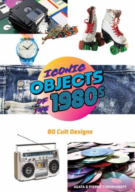 Iconic Objects of the 1980s - 80 Cult Designs