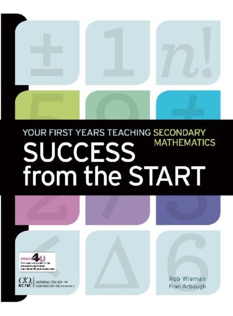 Success from the Start - Your First Years Teaching Secondary Mathematics
