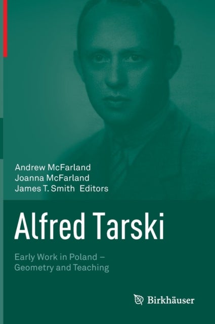 Alfred Tarski - Early Work in Poland—Geometry and Teaching