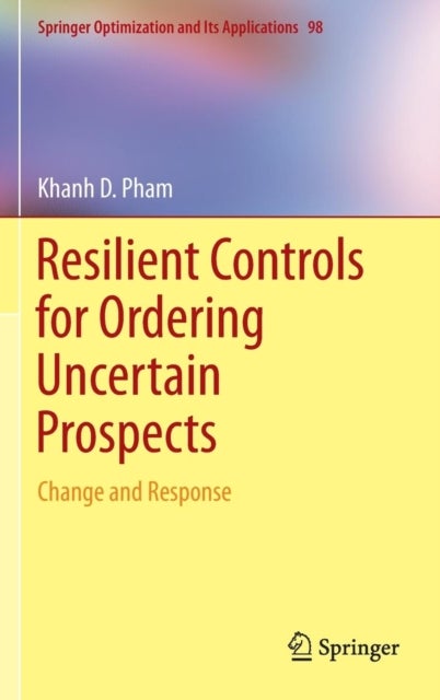Resilient Controls for Ordering Uncertain Prospects - Change and Response