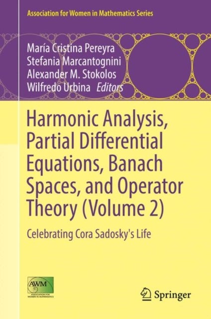 Harmonic Analysis, Partial Differential Equations, Banach Spaces, and Operator Theory (Volume 2) - Celebrating Cora Sadosky's Life