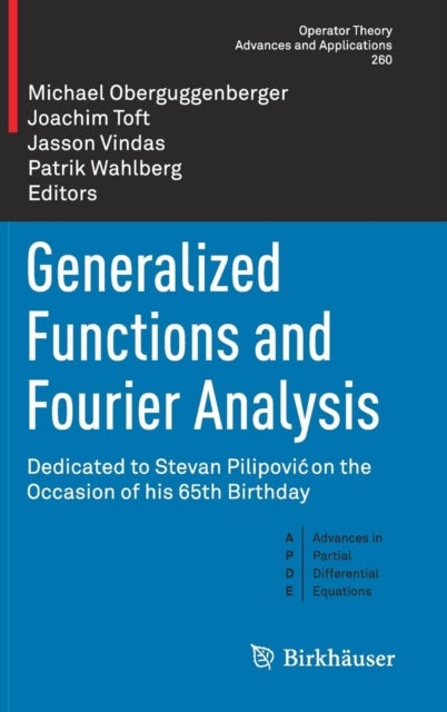 Generalized Functions and Fourier Analysis - Dedicated to Stevan Pilipovic on the Occasion of his 65th Birthday